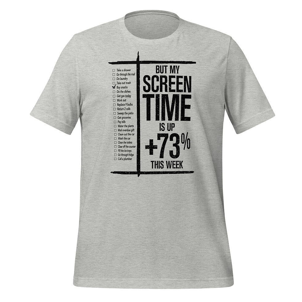Thumbnail: Trendy grey graphic tee for tech lovers, bold lettering reads “But my screen time is up +73% this week”  front design.