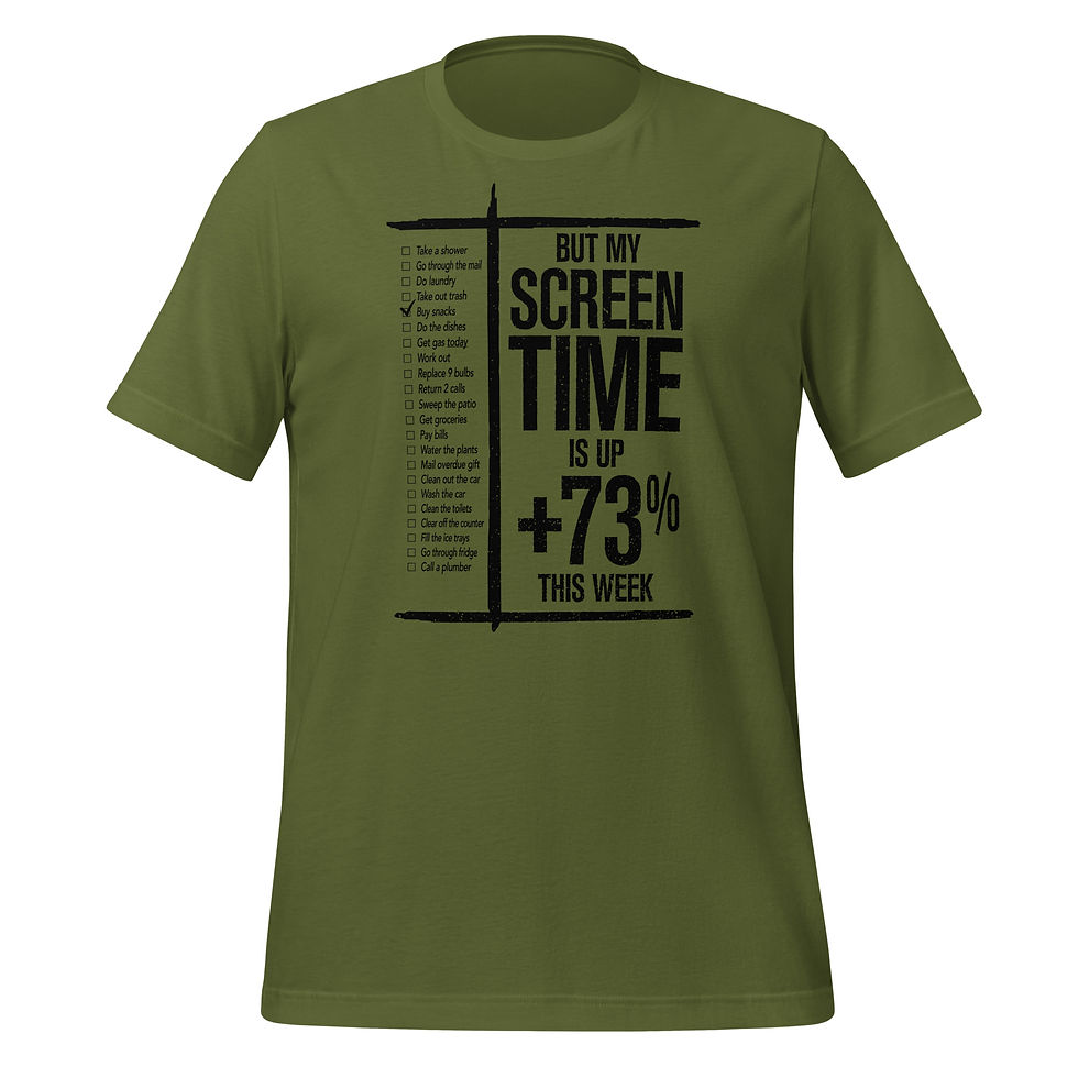 Olive color unisex tee featuring playful front print, “But my screen time is up +73% this week,” fun tech joke gift idea.