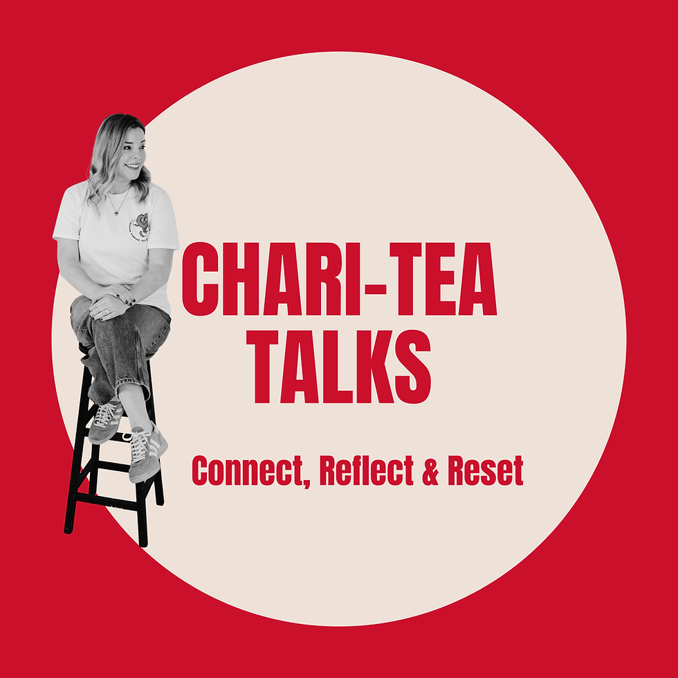 Chari-tea Talk: Connect, Reflect & Reset