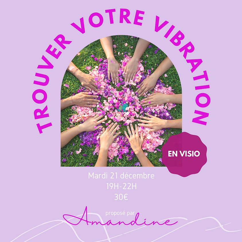 TROUVER VOTRE VIBRATION - EN VISIO
