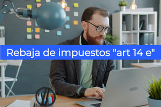 Rebaja de impuestos art 14 e.