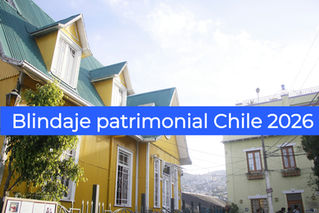  blindaje patrimonial chile 2026