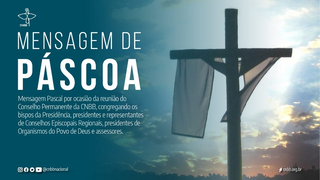 Perseverança no caminhar: CNBB divulga mensagem de Páscoa