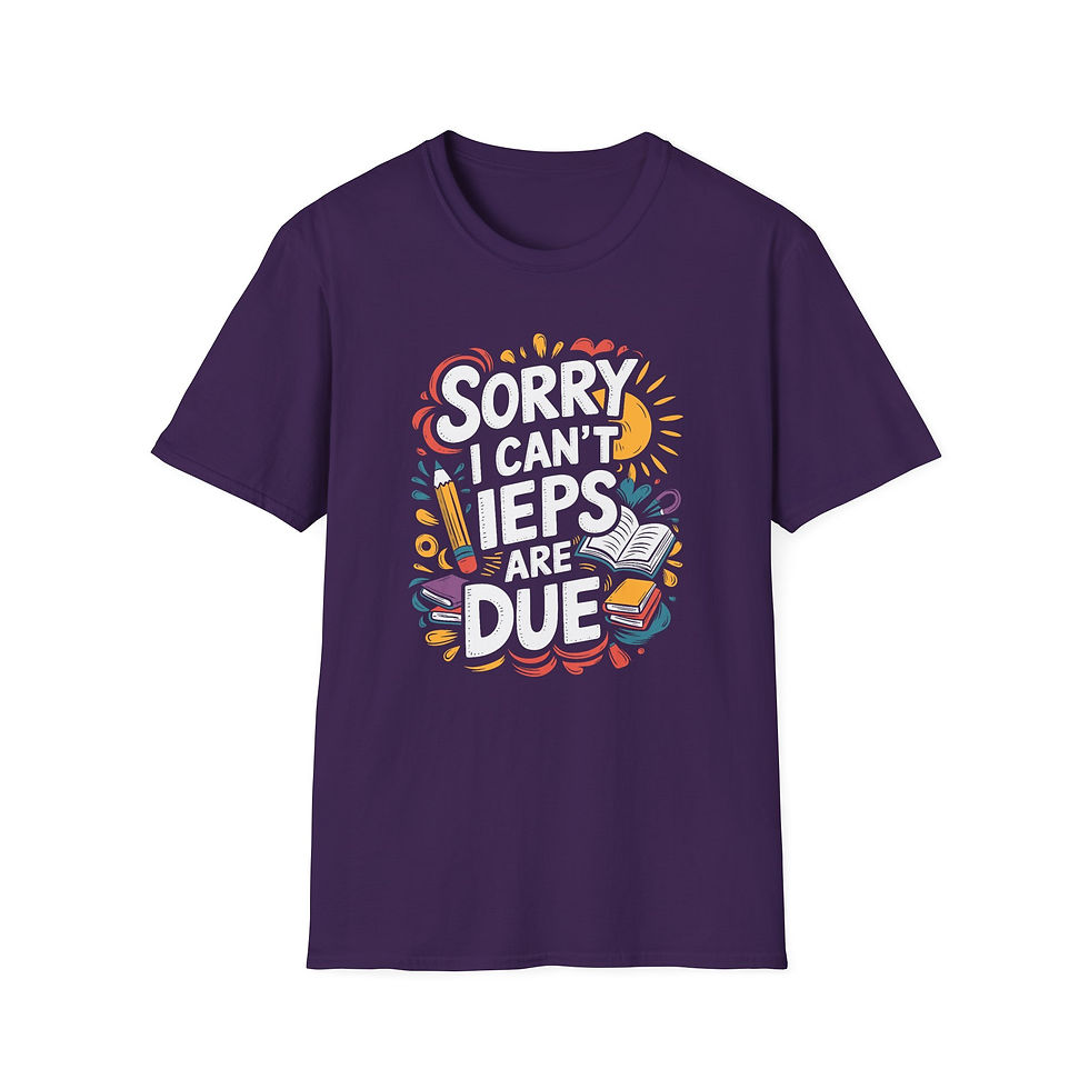 Thumbnail: Sorry I Can't IEPS Are Due- T-shirt 