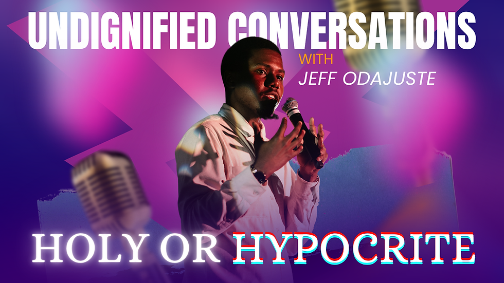 Undignified Conversations feat. Jeff Odajuste | Holy or Hypocrite