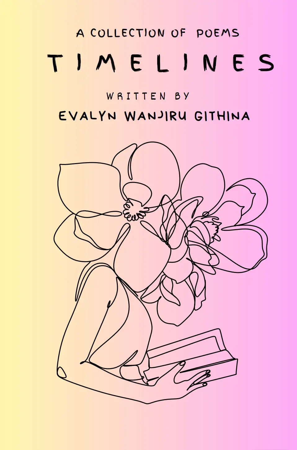 Line art of a person holding a book with large flowers as a head. Text: "A Collection of Poems: Timelines" by Evalyn Wanjiru Githina.
