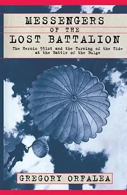 Parachutes in a cloudy sky on a book cover titled "Messengers of the Lost Battalion" by Gregory Orfalea. Text details a historic military event.