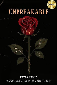 Unbreakable book cover: Red rose, Kayla Namio, A Journey of Survival and Truth.