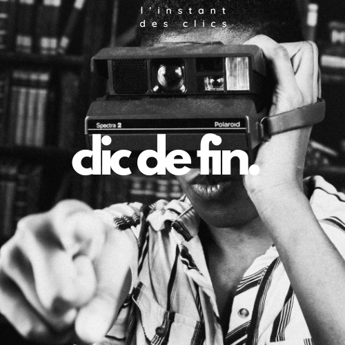 L'instant des clics. Clic de fin.