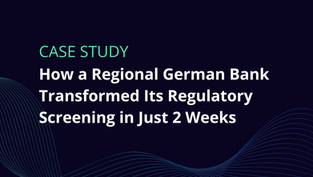 How a Regional German Bank Transformed Its Regulatory Screening in Just 2 Weeks