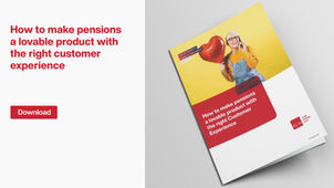 How to make pensions a lovable product with the right Customer Experience