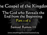 The Gospel of the Kingdom: The God who Reveals the End from the Beginning - Part 1 & 2