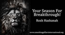 YOUR SEASON FOR BREAKTHROUGH! ROSH HASHANAH