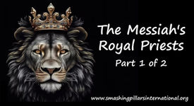 The Messiah's Royal Priests Part 1 & 2