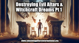 Defeating Evil Altars & Witchcraft Spirits Pt1 