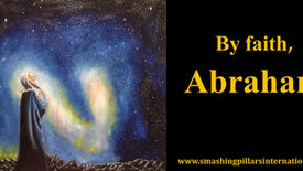 By Faith, Abraham...
