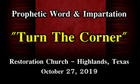 Prophetic Word & Impartation: Turn the Corner @ Restoration Church Highlands, Texas
