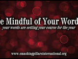 Be Mindful Of Your Words They Are Setting Your Course For The Year