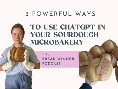 Three Ways to Use ChatGPT to Burnout-Proof Your Sourdough Microbakery | Episode 39