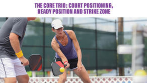 The Core Trio: Court Positioning, Ready Position and Strike Zone