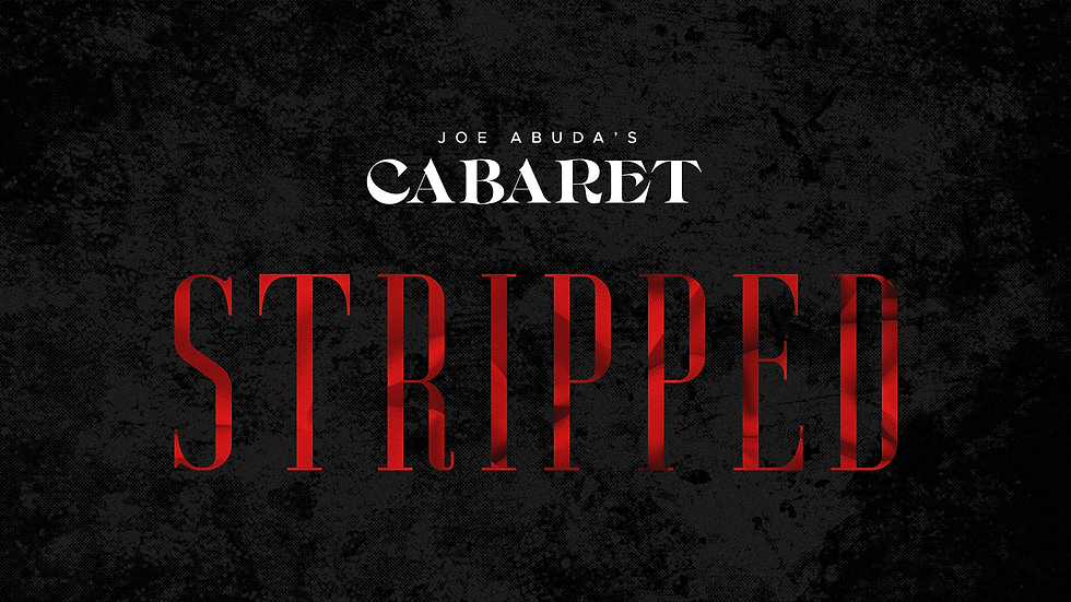 Night 1 • STRIPPED (Joe Abuda's Cabaret 2026)