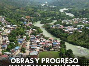 Obras y progreso avanzan en Suárez gracias al Gobierno Departamental " La Fuerza del Pueblo"