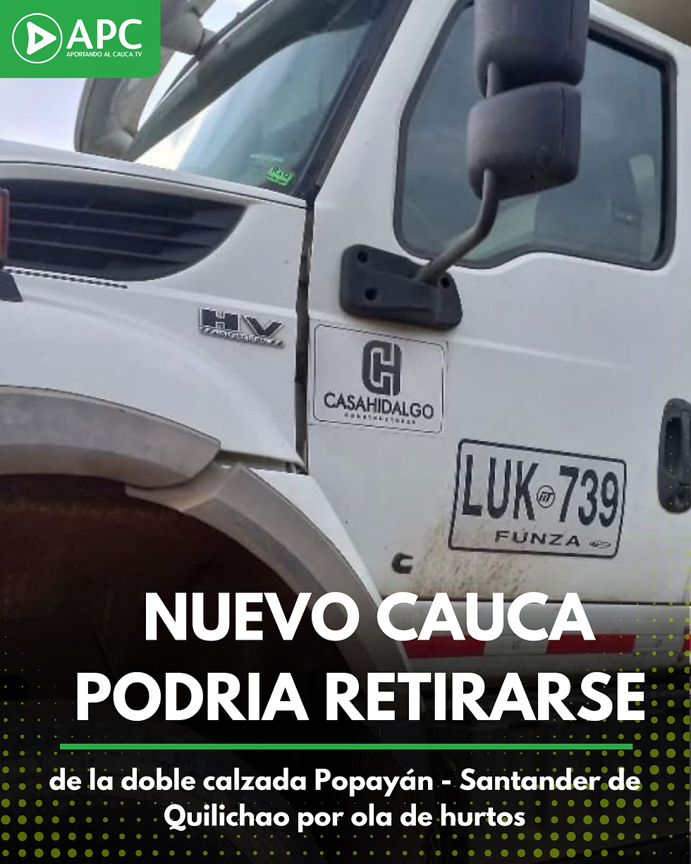 Nuevo Cauca podría retirarse de la doble calzada Popayán - Santander de Quilichao por ola de hurtos