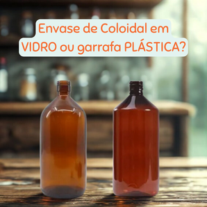 Envase de Coloidal em VIDRO ou garrafa PLÁSTICA?
