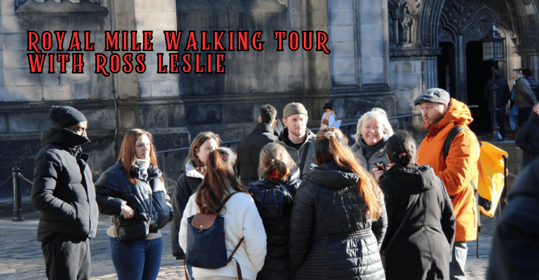 ROYAL MILE WALKING TOUR WITH ROSS LESLIE