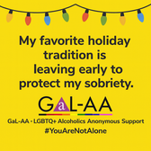 Yellow background with string lights. Text: "My favorite holiday tradition is leaving early to protect my sobriety." GaL-AA LGBTQ+ support. #YouAreNotAlone.