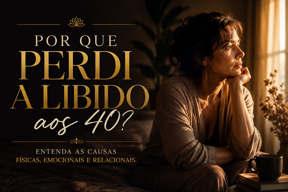 Por que perdi a libido aos 40? Entenda as causas físicas, emocionais e relacionais.