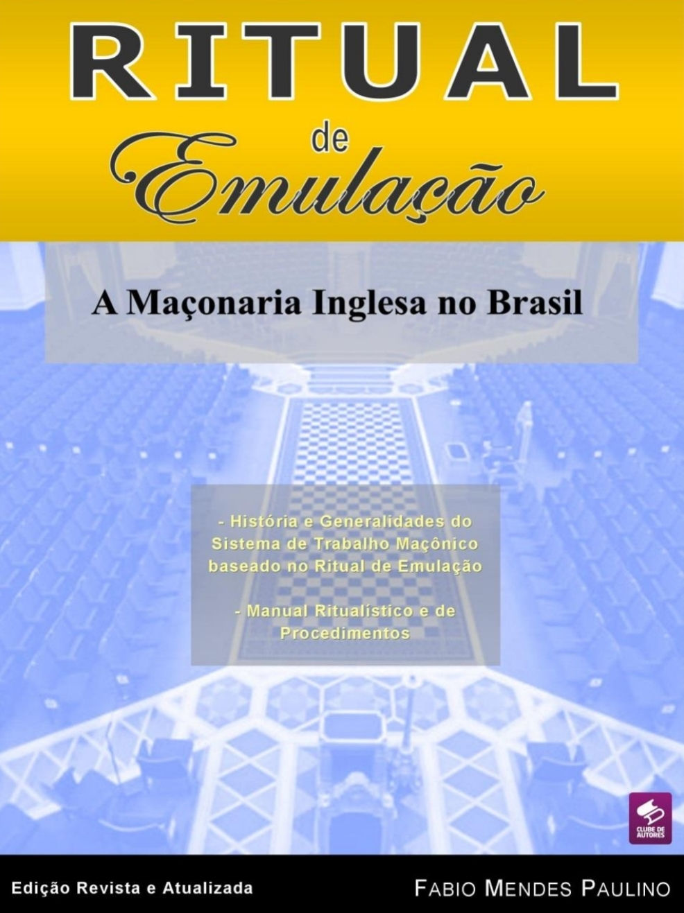 RITUAL DE EMULAÇÃO - A MACONARIA INGLESA NO BRASIL - FÁBIO M PAULINO