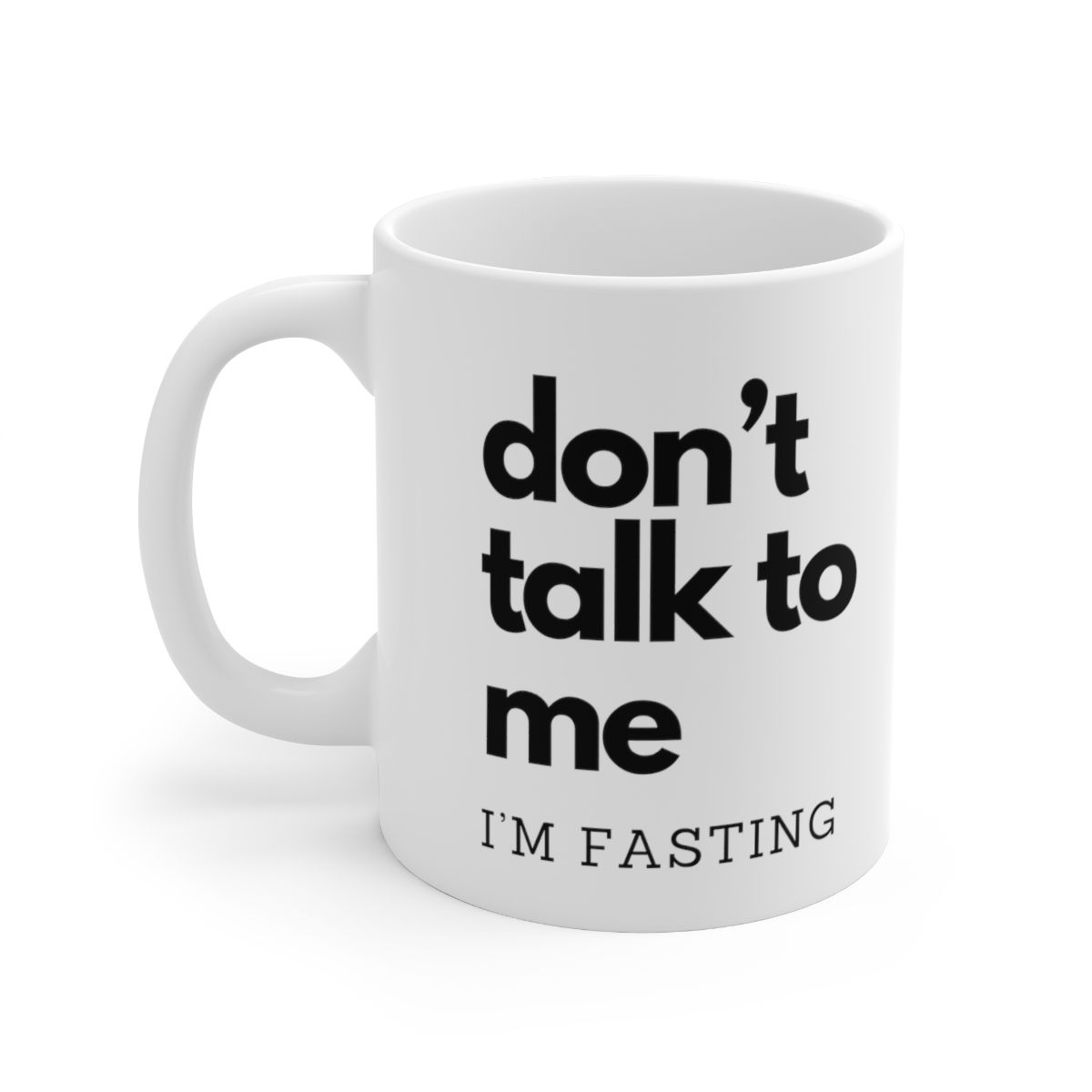 Don't Talk To Me I'm Fasting - Coffee Mug, Fasting Mug, Keto Coffee Mug