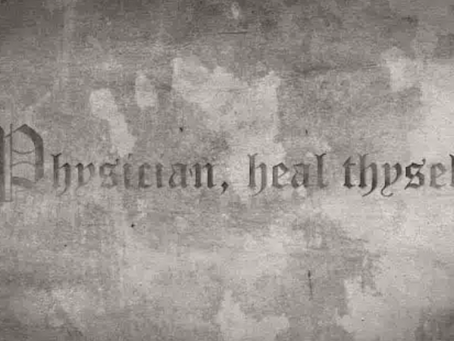 Physician, Heal Thyself...