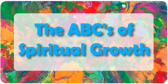 The ABC’S of Spiritual Growth: Attitude, Balance, Commitment and Service