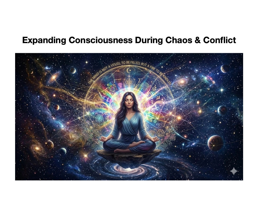 Expanding Consciousness During Chaos & Conflict