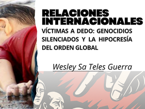 Víctimas a dedo: genocidios silenciados y la hipocresía del orden global 