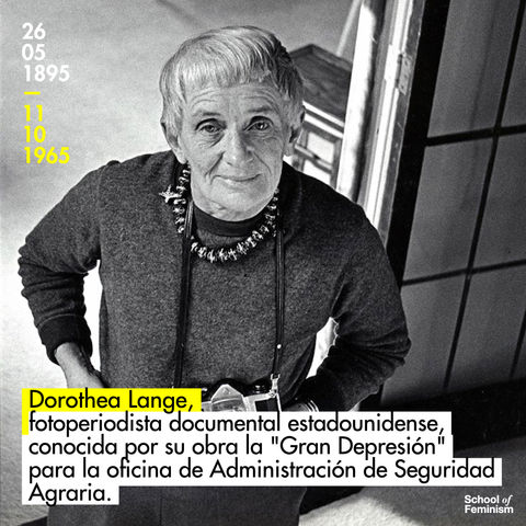 Dorothea Lange, fotoperiodista documental estadounidense conocida por su obra la "Gran Depresión".