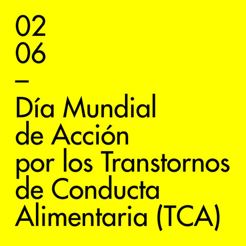 Día Mundial de Acción por los Transtornos de Conducta Alimentaria (TCA).