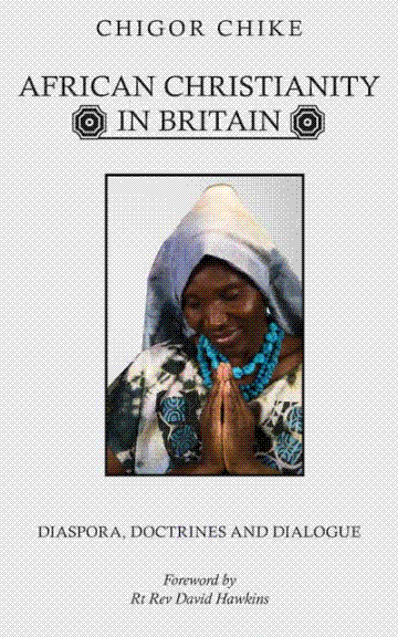 'African Christianity in Britain' by Chigor Chike