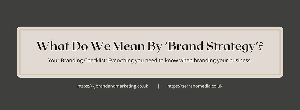 What do we mean by 'Brand Strategy'? Your Branding Checklist: Everything you need to know when branding your business.