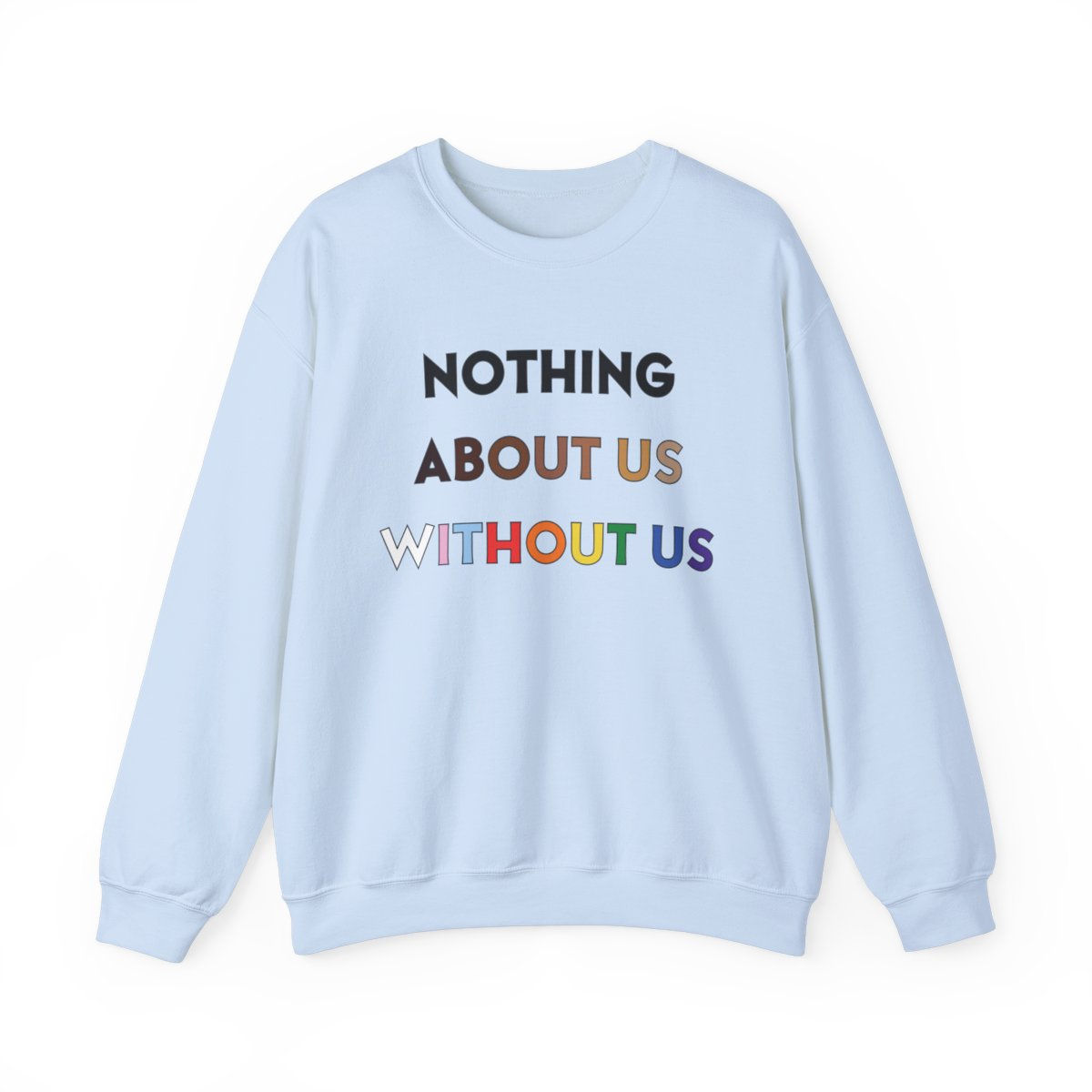 Nothing About Us Without Us Unisex Heavy Blend™ Crewneck Sweatshirt