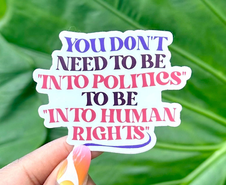You Don't Have to Be Into Politics Sticker