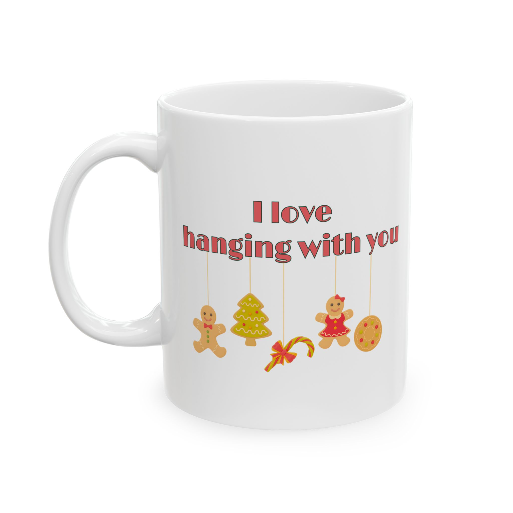 I Love Hanging With You Christmas Ornaments Ceramic Mug 11oz