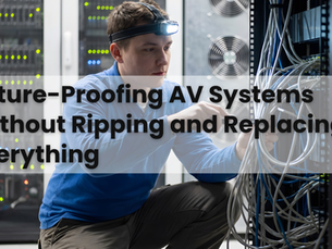 Future-Proofing AV Systems Without Ripping Everything Out