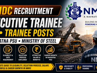 NMDC Recruitment Executive Trainee Notification | Complete Guide to Eligibility, Selection Process, GATE Requirement, Salary, Exam Pattern, JOT & Trainee Posts, Ministry of Steel Navratna PSU Career 