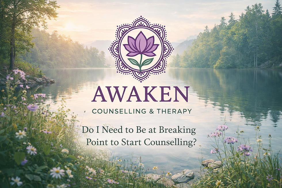 Do I Need to Be at Breaking Point to Start Counselling?”