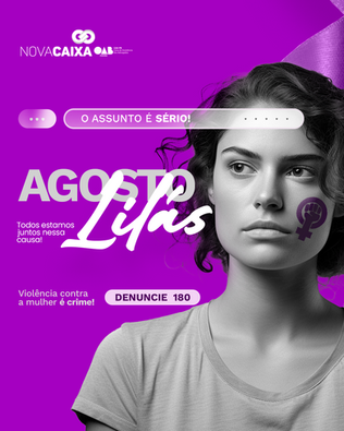 Agosto Lilás: Mês de Conscientização e Combate à Violência Contra a Mulher
