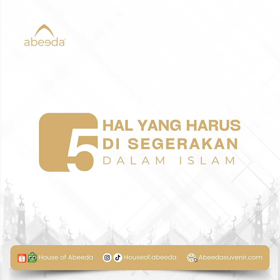 5 Hal Yang Harus Disegerakan Dalam Islam