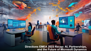 Directions EMEA 2023 Recap: AI, Partnerships, and the Future of Microsoft Dynamics